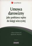 Umowa darowizny jako podstawa wpisu do księgi wieczystej. Autor: Konieczny Łukasz, Maziarz Agnieszka. Dadada.pl Okładka książki Umowa darowizny jako podstawa wpisu do księgi wieczystej