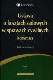 Ustawa o kosztach sądowych w sprawach cywilnych Komentarz. Autor: Gonera Katarzyna. Dadada.pl Okładka książki Ustawa o kosztach sądowych w sprawach cywilnych Komentarz