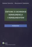 Ustawa o ochronie konkurencji i konsumentów Komentarz. Autor: Kohutek Konrad, Sieradzka Małgorzata. Dadada.pl Okładka książki Ustawa o ochronie konkurencji i konsumentów Komentarz