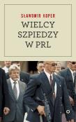 Okładka książki Wielcy szpiedzy w PRL