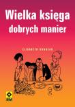 Wielka księga dobrych manier. Autor: Bonneau Elisabeth. Dadada.pl Okładka książki Wielka księga dobrych manier