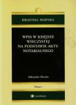 Wpis w księdze wieczystej na podstawie aktu notarialnego. Autor: Oleszko Aleksander. Dadada.pl Okładka książki Wpis w księdze wieczystej na podstawie aktu notarialnego