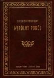 Wspólny pokój - Zbigniew Uniłowski. Autor: Uniłowski Zbigniew. Dadada.pl Okładka książki Wspólny pokój - Zbigniew Uniłowski
