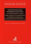 Wykonywanie kary pozbawienia wolności w systemie terapeutycznym wobec skazanych uzależnionych od środków odurzających lub substancji psychotropowych. Autor: Konikowska-Kuczyńska Justyna. Dadada.pl Okładka książki Wykonywanie kary pozbawienia wolności w systemie terapeutycznym wobec skazanych uzależnionych od środków odurzających lub substancji psychotropowych