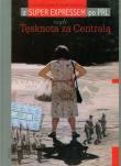 Z Super Expressem po PRL czyli Tęsknota za Centralą. Autor: Szmit-Zawierucha Danuta. Dadada.pl Okładka książki Z Super Expressem po PRL czyli Tęsknota za Centralą