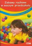 Okładka książki Zabawy ruchowe w naszym przedszkolu Wszechstronny rozwój dziecka
