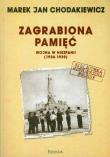 Zagrabiona pamięć. Autor: Chodakiewicz Marek Jan. Dadada.pl Okładka książki Zagrabiona pamięć