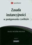 Zasada instancyjności w postępowan cywilnym. Autor: Michalska-Marciniak Monika. Dadada.pl Okładka książki Zasada instancyjności w postępowan cywilnym