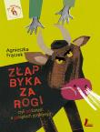 Złap byka za rogi, czyli półżartem o pułapkach.... Autor: Agnieszka Frączek. Dadada.pl Okładka książki Złap byka za rogi, czyli półżartem o pułapkach...