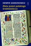 Złota jesień polskiego średniowiecza. Autor: Samsonowicz Henryk. Dadada.pl Okładka książki Złota jesień polskiego średniowiecza