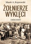 Żołnierze Wyklęci. Autor: Koprowski Marek A.. Dadada.pl Okładka książki Żołnierze Wyklęci