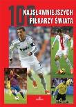 100 najsławniejszych piłkarzy świata w.2015. Autor: Szymanowski Piotr. Dadada.pl Okładka książki 100 najsławniejszych piłkarzy świata w.2015