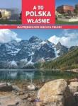 A to Polska właśnie. Najpiękniejsze miejsca Polski. Autor: Joanna Wilder. Dadada.pl Okładka książki A to Polska właśnie. Najpiękniejsze miejsca Polski