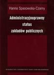 Okładka książki Administracyjnoprawny status zakładów publicznych