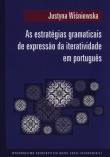 As estrategias gramaticais de expressao da iteratividade em portugues. Autor: Wiśniewska Justyna. Dadada.pl Okładka książki As estrategias gramaticais de expressao da iteratividade em portugues