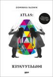 Atlas: Doppelganger. Autor: Słowik Dominika. Dadada.pl Okładka książki Atlas: Doppelganger