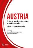 Austria i relacje polsko-austriackie w XX i XXI wieku. Wydawca: Wydawnictwo Uniwersytetu Łódzkiego. Dadada.pl Opakowanie Austria i relacje polsko-austriackie w XX i XXI wieku