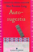 Okładka książki Autosugestia oraz nowa teoria mesmeryzmu i hipnozy według Huny