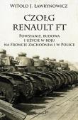 Okładka książki Czołg Renault FT. Powstanie, budowa i użycie w...