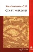 Okładka książki Czy ty wierzysz? Wykłady o rozwoju wiary i ludzkiej dorosłości