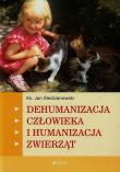 Dehumanizacja człowieka i humanizacja zwierząt. Autor: Jan Śledzianowski. Dadada.pl Okładka książki Dehumanizacja człowieka i humanizacja zwierząt