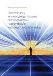 Determinanty innowacyjnego rozwoju przedsiębiorstw na przykładzie wybranych rodzajów usług. Autor: Brojak-Trzaskowska Małgorzata. Dadada.pl Okładka książki Determinanty innowacyjnego rozwoju przedsiębiorstw na przykładzie wybranych rodzajów usług
