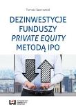 Dezinwestycje funduszy private equity metodą IPO. Autor: Sosnowski Tomasz. Dadada.pl Okładka książki Dezinwestycje funduszy private equity metodą IPO