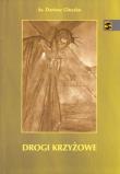 Drogi krzyżowe. Autor: Głuszko Dariusz. Dadada.pl Okładka książki Drogi krzyżowe