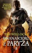 Dwanaścioro z Paryża. Autor: Tim Willocks. Dadada.pl Okładka książki Dwanaścioro z Paryża