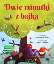 Dwie minutki z bajką. Autor: Sarna Katarzyna. Dadada.pl Okładka książki Dwie minutki z bajką