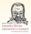 Dziadka Rocha opowieści z Kaszub. Autor: Łuczkiewicz Ryszard. Dadada.pl Okładka książki Dziadka Rocha opowieści z Kaszub