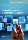 Działalność gospodarcza w architekturze krajobrazu. Autor: Anna Grontkowska. Dadada.pl Okładka książki Działalność gospodarcza w architekturze krajobrazu