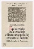 Okładka książki Epikurejska idea szczęścia w literaturze polskiej renesansu i baroku