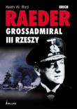 Okładka książki Erich Raeder Grossadmiral III Rzeszy