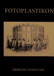 Fotoplastikon. Autor: Stańczyk Miarkowski Grzegorz. Dadada.pl Okładka książki Fotoplastikon