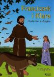 Franciszek i Klara Historia z Asyżu. Autor: Matas Toni. Dadada.pl Okładka książki Franciszek i Klara Historia z Asyżu