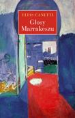 Głosy Marrakeszu. Zapiski po podróży. Autor: Canetti Elias. Dadada.pl Okładka książki Głosy Marrakeszu. Zapiski po podróży