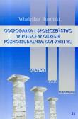 Gospodarka i społeczeństwo w Polsce w okresie późnofeudalnym XVI-XVIII wieku t.21. Autor: Rusiński Władysław. Dadada.pl Okładka książki Gospodarka i społeczeństwo w Polsce w okresie późnofeudalnym XVI-XVIII wieku t.21