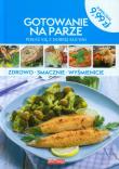 Gotowanie na parze. Pokaż się z dobrej kuchni. Autor: Opracowanie zbiorowe. Dadada.pl Okładka książki Gotowanie na parze. Pokaż się z dobrej kuchni