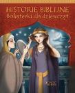 Historie biblijne. Bohaterki dla dziewcząt. Autor: Christina Goodings. Dadada.pl Okładka książki Historie biblijne. Bohaterki dla dziewcząt