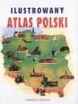 Ilustrowany atlas Polski. Autor: praca zbiorowa. Dadada.pl Okładka książki Ilustrowany atlas Polski