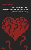 Intymność i jej współczesne przemiany. Autor: Musiał Maciej. Dadada.pl Okładka książki Intymność i jej współczesne przemiany
