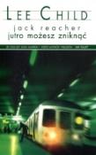 Jack Reacher: Jutro możesz zniknąć pocket. Autor: Child Lee. Dadada.pl Okładka książki Jack Reacher: Jutro możesz zniknąć pocket