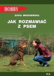 Jak rozmawiać z psem Wyd. II. Autor: Mrzewińska Zofia. Dadada.pl Okładka książki Jak rozmawiać z psem Wyd. II