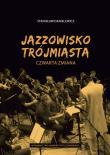 Jazzowisko trójmiasta Czwarta zmiana. Autor: Danielewicz Stanisław. Dadada.pl Okładka książki Jazzowisko trójmiasta Czwarta zmiana
