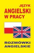 Język angielski w pracy. Rozmówki angielskie. Autor:   Praca zbiorowa. Dadada.pl Okładka książki Język angielski w pracy. Rozmówki angielskie