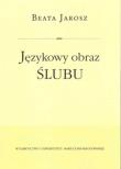 Językowy obraz ślubu. Autor: Jaroszewicz Beata. Dadada.pl Okładka książki Językowy obraz ślubu