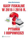 Kasy fiskalne w 2015 i 2016 r. Pytania i odpowiedzi. Autor: Bartosiewicz Adam. Dadada.pl Okładka książki Kasy fiskalne w 2015 i 2016 r. Pytania i odpowiedzi