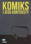 Komiks i jego konteksty. Autor: red. Izolda Kiec, Traczyk Michał. Dadada.pl Okładka książki Komiks i jego konteksty