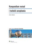 Kompendium metod i technik zarządzania. Autor: Szymańska Katarzyna. Dadada.pl Okładka książki Kompendium metod i technik zarządzania